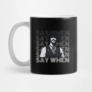 Say when, tombstone Mug